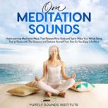 Om Meditation Sounds Heartwarming M..., Purely Sounds Institute