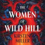 The Women of Wild Hill, Kirsten Miller