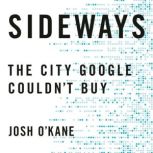Sideways The City Google Couldn't Buy, Josh O'Kane