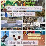 Ten Random and Very Short Stories, Martin Lundqvist