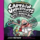 Captain Underpants and the Big, Bad Battle of the Bionic Booger Boy, Part 2, Dav Pilkey