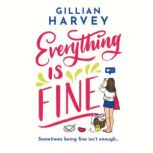 Everything is Fine, Gillian Harvey