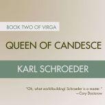 Queen of Candesce Book Two of Virga, Karl Schroeder