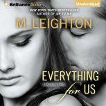 Everything for Us, M. Leighton
