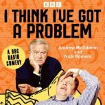 I Think Ive Got a Problem The Compl..., Andrew McGibbon