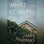 What Remains True, Janis Thomas