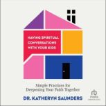 Having Spiritual Conversations with Y..., Dr. Katheryn Saunders