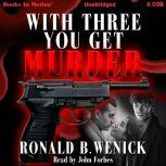With Three You Get Murder, Ronald B. Wenick