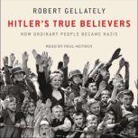 Hitlers True Believers, Robert Gellately
