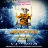 Abduction A psychological thriller with a shocking twist, Gillian Jackson