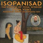 Isopanisad The Essensea Of Yoga Wisdo..., Veda Vyas
