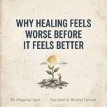 Why Healing Feels Worse Before It Fee..., Magickal Spot