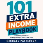 101 Extra Income Playbook, Michael Patterson