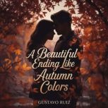 A beautiful ending like autumn colors..., Gustavo Ruiz