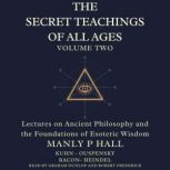The Secret Teachings of All Ages Volu..., Manly P Hall