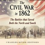 The Civil War in 1862 The Battles th..., Charles River Editors