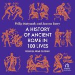 A History of Ancient Rome in 100 Live..., Joanne Berry