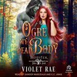 Ogre My Dead Body, Violet Rae