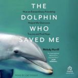 The Dolphin Who Saved Me, Melody Horrill