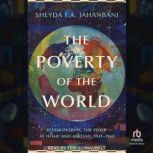 The Poverty of the World, Sheyda F. A. Jahanbani