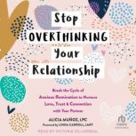 Stop Overthinking Your Relationship, LPC Munoz