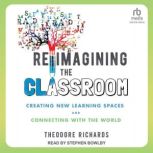 Reimagining the Classroom, Theodore Richards
