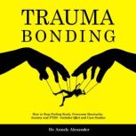 Trauma Bonding, Dr. Annely Alexander