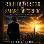 Rich Before 30 or Smart Before 30, Prestine Jerry