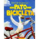 Un Pato en Bicicleta Duck on a Bike..., David Shannon