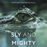 Sly and Mighty, Kathleen Saxton