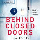 Behind Closed Doors The most shocking new psychological suspenseful thriller you'll read this year, B. A. Paris