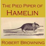 The Pied Piper Of Hamelin, Robert Browning