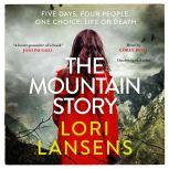 The Mountain Story, Lori Lansens