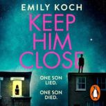 Keep Him Close, Emily Koch