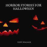 Horror Stories For Halloween, Tony Walker