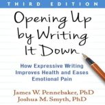 Opening Up by Writing It Down, Third ..., James W. Pennebaker