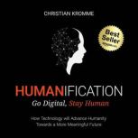 HUMANIFICATION Go Digital, Stay Human, Christian Kromme