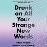 Drunk on All Your Strange New Words, Eddie Robson