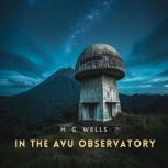 In the Avu Observatory, H. G. Wells