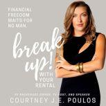 Break Up! With Your Rental The Profe..., Courtney J.E. Poulos