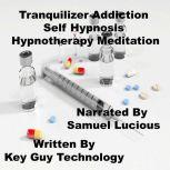 Tranquilizer Addiction Self Hypnosis ..., Key Guy Technology