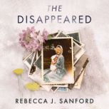 The Disappeared, Rebecca J. Sanford