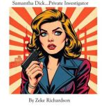 Samantha Dick...Private Investigator, Zeke  Richardson