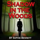 Shadow In The Woods, Sophie Bennett