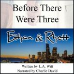 Before There Were Three Ethan  Rhet..., L.A. Witt