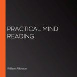 Practical Mind Reading, William Atkinson