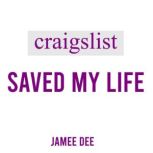 Craigslist Saved My Life, Jamee Dee