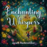 Enchanting Whispers A Magical Tale o..., Jareth Ravensmoor