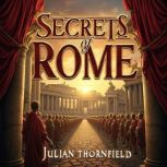 Secrets of Rome How Ancient Leaders ..., Julian Thornfield