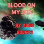 Blood On My Jets, Aldis Budrys